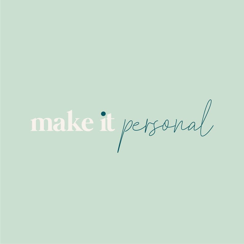 May include: A light green background with the words "make it personal" in white and teal script. The word "make" is in a serif font, while "personal" is in a flowing script. A teal dot is above the letter "i".
