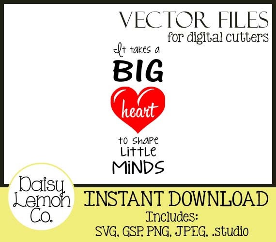 Vector File It Takes A Big Heart To Shape Little Minds Etsy