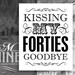 50th Birthday Sign Printables Kissing My Forties Goodbye Digital ...