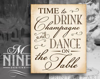 Rustic Wedding Signs / Time To Drink Champagne and Dance On the Table / Rustic Party Sign Printables, Party Quotes Printable CLR20