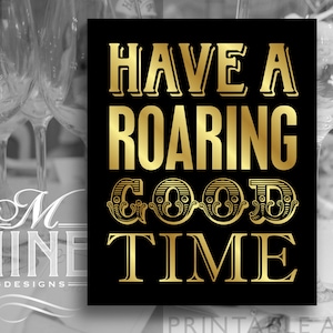 Black and Gold Printable Art &quot;Have A Roaring Good Time&quot; Party Sign Printable, Roaring 20s Gatsby Party Download, Wedding Signs BWBG16