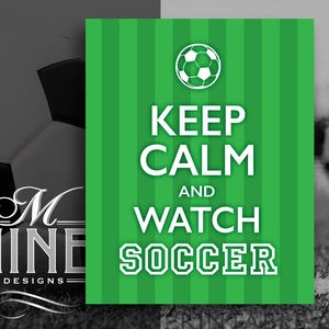 Soccer Sign Printables | Keep Calm and Watch Soccer | Digital Downloads | Sports Printables | Sports Sign Art SC34