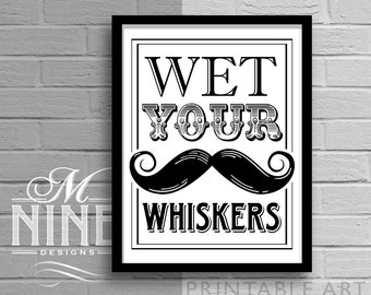 Mustache Printable Bar Decor Printable Art "Wet Your Whiskers" Bar Print Bar Art, Typography Print, Party Décor, Mustache Party BW4
