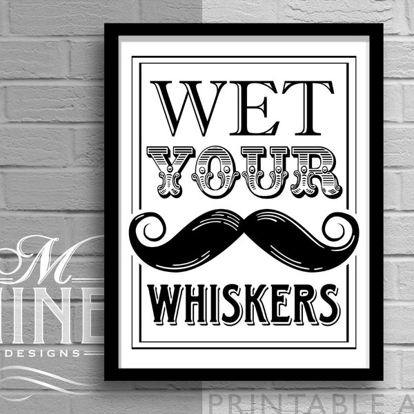 Mustache Printable Bar Decor Printable Art "Wet Your Whiskers" Bar Print Bar Art, Typography Print, Party Décor, Mustache Party BW4