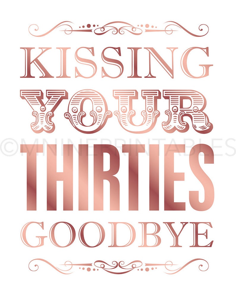 Rose Gold Printable Art / Kissing Your Thirties Goodbye / - Etsy
