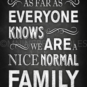 We Are A NICE NORMAL FAMILY Quote Sign Printables / Printable Chalk Party Signs, Quote Downloads, Wedding Signs BWC81 image 2