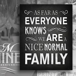 We Are A NICE NORMAL FAMILY Quote Sign Printables / Printable Chalk Party Signs, Quote Downloads, Wedding Signs BWC81 image 1