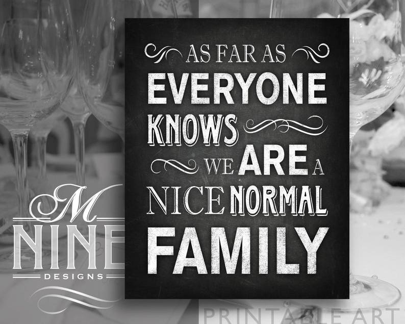 We Are A NICE NORMAL FAMILY Quote Sign Printables / Printable Chalk Party Signs, Quote Downloads, Wedding Signs BWC81 image 1