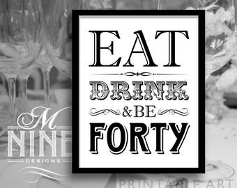 Eat Drink and Be Forty Sign, 40th Birthday Party Sign Decorations, Black and White Party Printable, Boardwalk Style, Instant Download BW68