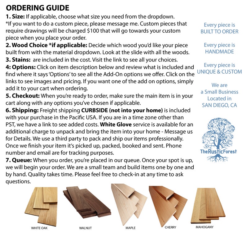 May include: Ordering guide for custom wood pieces. The guide includes information about size, wood choices, stains, options, checkout, shipping, and queue. The guide also includes a photo of five different wood types: white oak, walnut, maple, cherry, and mahogany.