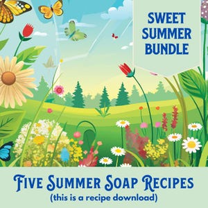 May include: A colourful illustration of a summer meadow with butterflies, flowers, and trees. The text "SWEET SUMMER BUNDLE" is in a blue banner at the top of the image. The text "FIVE SUMMER SOAP RECIPES (this is a recipe download)" is at the bottom of the image.
