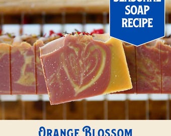 Orange Blossom Soap Recipe, Cold Process, Vegan (PDF Download)
