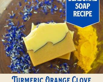 Turmeric Orange Clove Soap Recipe, All-Natural Vegan (PDF Download)