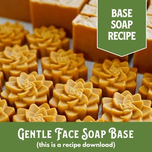 May include: A close-up of a batch of golden yellow soap bars, shaped like flower blossoms. The text "BASE SOAP RECIPE" is on a green rectangle in the top right corner of the image. The text "GENTLE FACE SOAP BASE (this is a recipe download)" is at the bottom of the image.