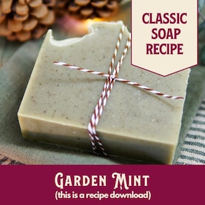 May include: A bar of green soap wrapped in twine, with the text "CLASSIC SOAP RECIPE" and "GARDEN MINT (this is a recipe download)" on the image.