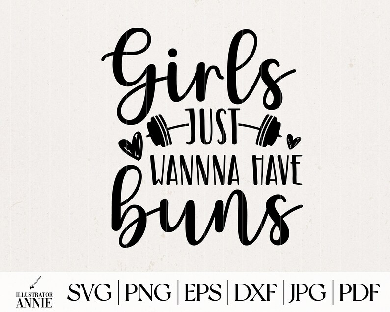 K&ouml;nnte beinhalten: Schwarzwei&szlig;es Grafikdesign mit dem Text "Girls Just Wanna Have Buns" mit einer Hantel und Herzen.