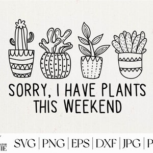 Sorry I Have Plants This Weekend SVG-Kommerzielle Nutzung-Plants SVG-Plant Lover SVG-Introver With Plants-Plant Line Art Cricut,Silhouette-PLANT21