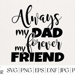 Siempre mi papá para siempre mi amigo SVG - Uso comercial - Día del Padre SVG - Mejor papá SVG - Papá Svg Cita Cortar Archivo para Cricut, Silueta