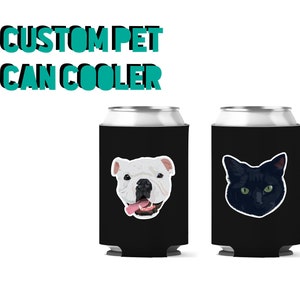 Custom Pet Can Cooler | Animals Dogs Cats | Pet Parents | Cute Fun Love | Drinks Summer Cooler | Gifts for Her Him | Spring Summer