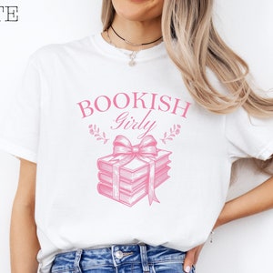 Bookish Girly Tshirt, Bookish Shirt, Gift for Her, Book Lover shirt, Book Humor, Smut Reader, Spicy Book Club, Pretty Girls Read, Reader tee