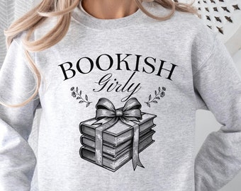 Bookish Girly Sweatshirt, Bookish Shirt, Gift for Her, Book Lover, Book Humor, Smut Reader, Spicy Book Club, Pretty Girls Read, Booktok