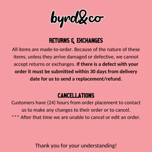 No returns or exchanges unless the product is defective. Cancellations have to be made within 24 hours of purchase