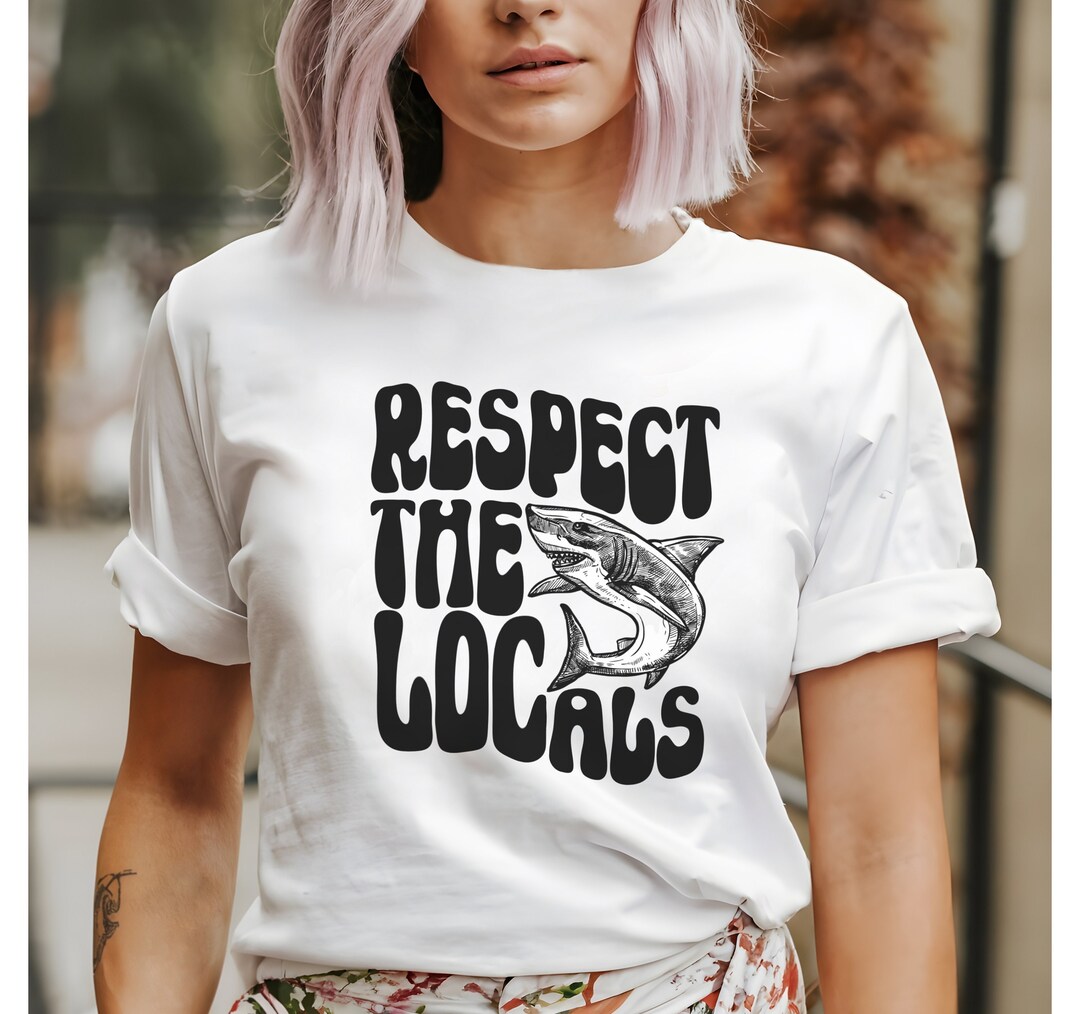 Respect the Locals Shirt, Shark Shirt, Summer Girl Shirt, Summer T ...