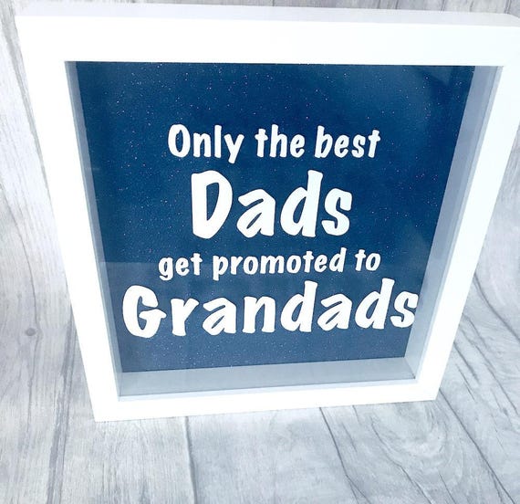 only the best dads get promoted to grandad