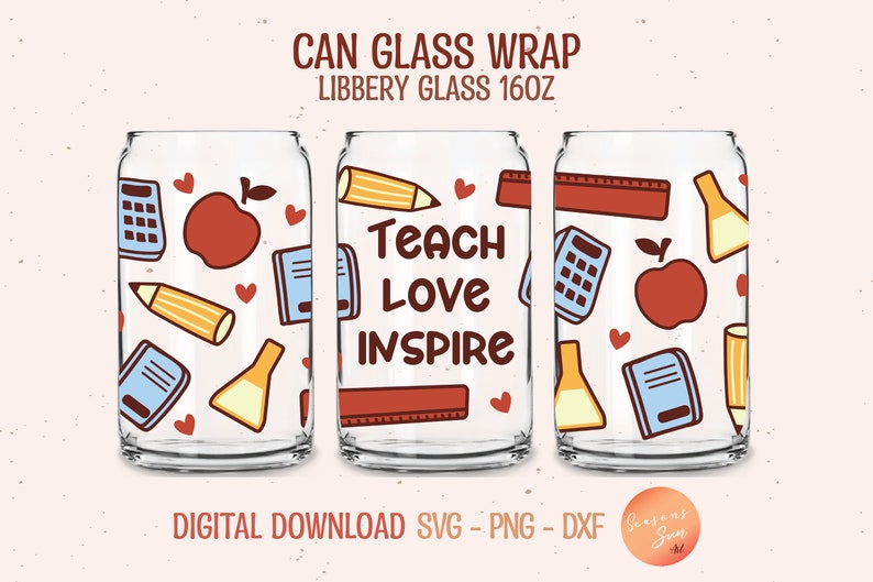 Teacher Appreciation Libbey Glass Wrap SVG: Teach Love Inspire (digital ...