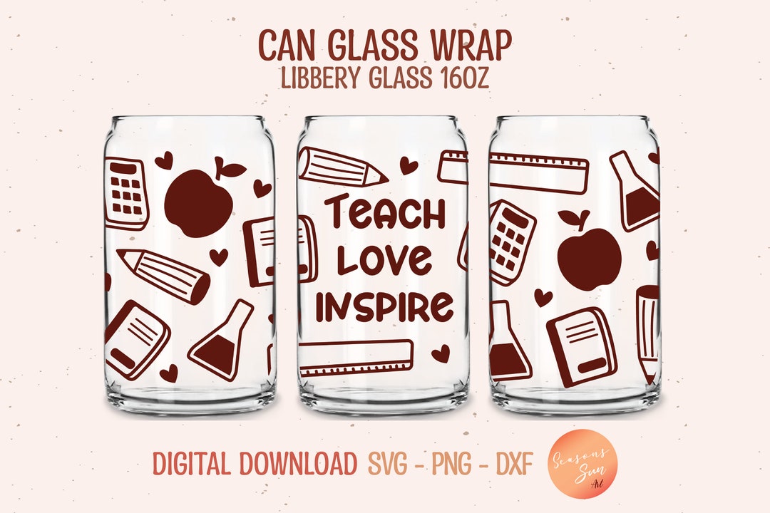 Libbey Glass Svg 16oz Teach Love Inspire Svg File for Cricut Teacher ...
