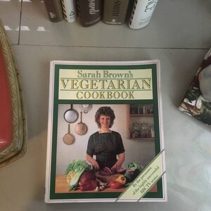 Sarah Brown&#39;s Vegetarian Cookbook by Sarah Brown, 1984