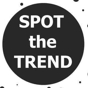 May include: Black and white graphic with the text "SPOT the TREND" in a circle.
