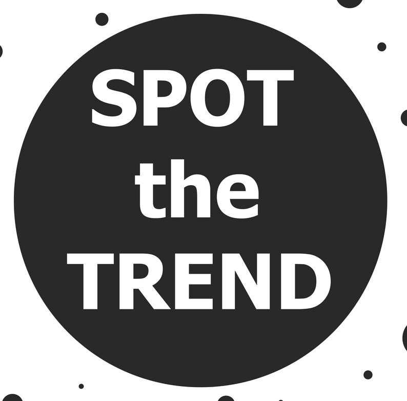 May include: Black and white graphic with the text "SPOT the TREND" in a circle.