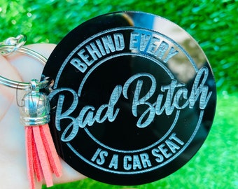 Behind every bad B*tch is a car seat acrylic keychain FREE SHIPPING