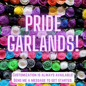 A graphic of text over a photo of many colorful pride garlands in a row, filling the background of the image. Text reads: Pride Garlands! Customization is always available! Send me a message to get started.