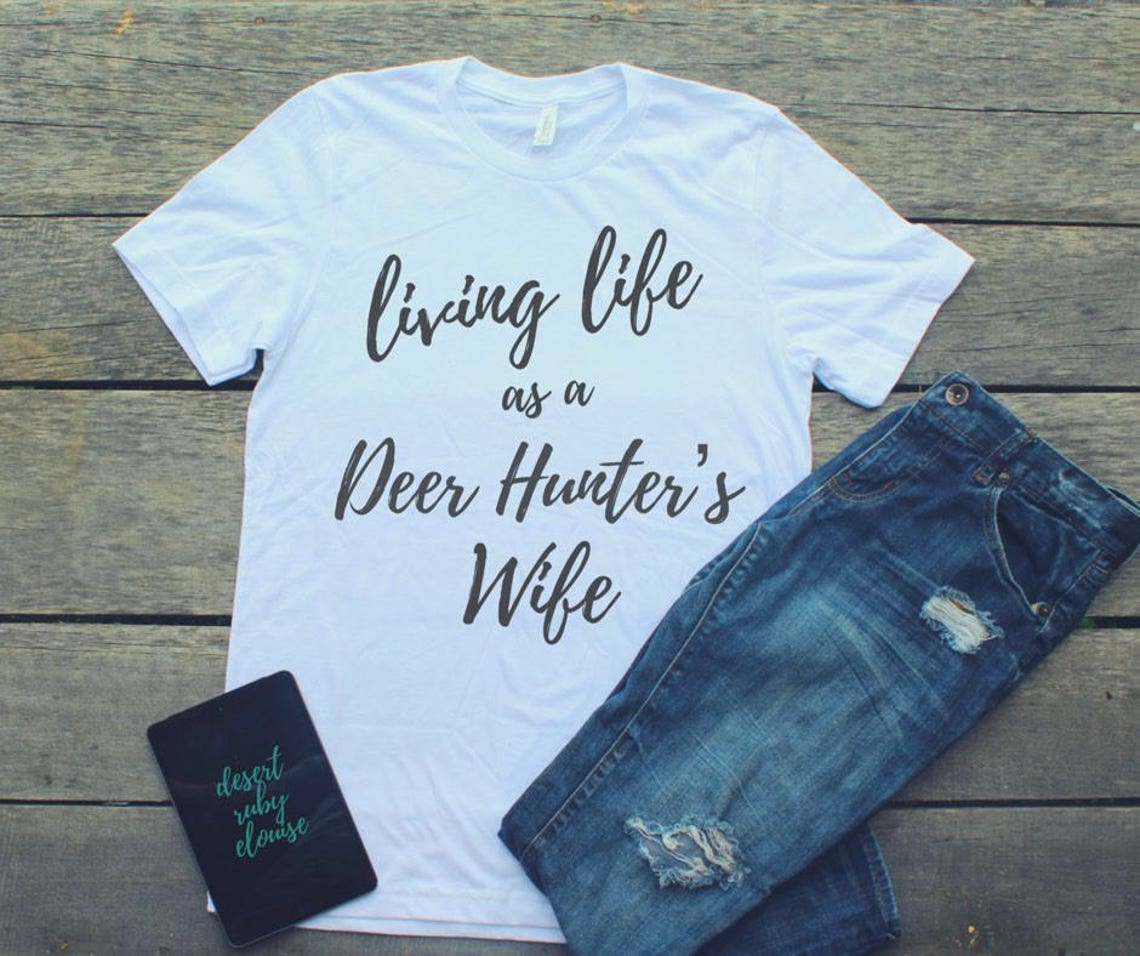 Living Life as A Deer Hunter's Wife / Deer Hunting Wife / Etsy