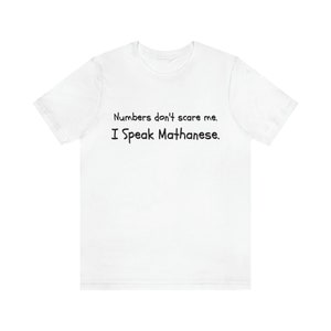 Shirt wiskundeleraar, Numbers Don't Scare Me I Speak Mathanees T-shirt, cadeau voor wiskundenerd, STEM Professional Tee, nerdy wiskundige cadeau
