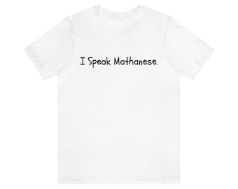 Puede incluir: Camiseta blanca con texto negro que dice "Hablo Mathanese."