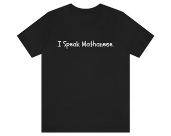 Funny Math Teacher Shirt, I Speak Mathanese T-shirt, Gift for Math Nerd, STEM Teacher Tee, Mathematician Gift, Mathematics Major Apparel