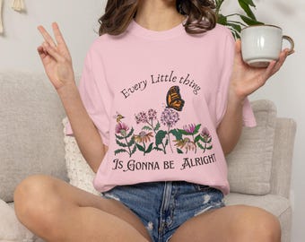 Every Little Thing Is Gonna Be Alright T-shirt | Butterfly Floral Design
