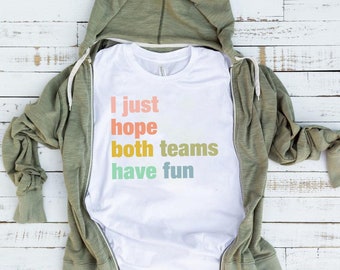 Kids Tees Short-Sleeve Unisex T-Shirt Tony Rubino I Just Hope Both Teams Have Fun T Shirts for Men,Women