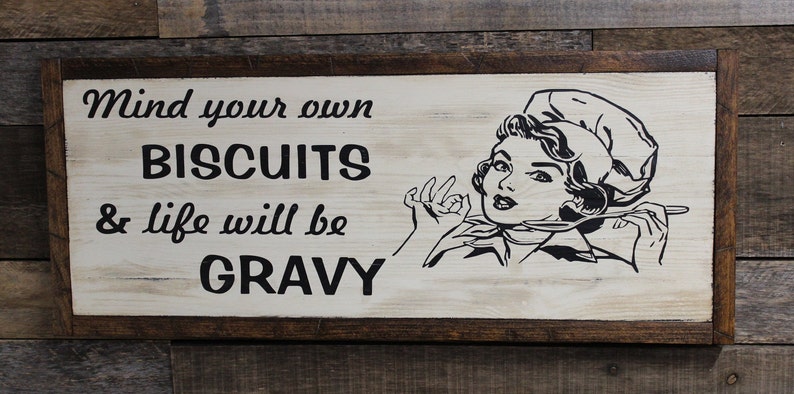 Mind Your Own Biscuits and Life Will be Gravy Sign Etsy