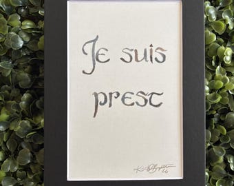 PRINT | "Je Suis Prest" or "I Am Ready" | Outlander Hand Lettered Watercolor Quote | Clan Fraser Words | 4" x 6" Matted