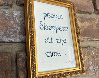 ORIGINAL Framed Watercolor Painting | Outlander Quote| People Disappear All the Time... |Hand Lettering