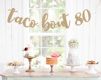 Taco Bout 80 Banner, 80th Birthday Banner, 80th Birthday Sign, 80th Birthday Sign, Cheers to 80 Years Banner,