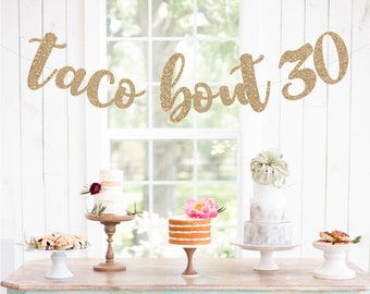 Taco bout 30 Banner, 30th Birthday, 30th Anniversary, Glitter Banners, Birthday Banners, Happy 30th