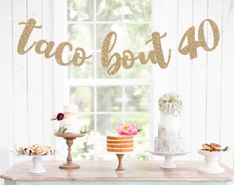 Taco Bout 40 BANNER, 40th Birthday Banner, Birthday Banners, Happy 40th Birthday Banners, 40th Birthday Sign, 40th Anniversary