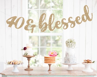 40 & Blessed Banner, 40th Birthday Party Decor