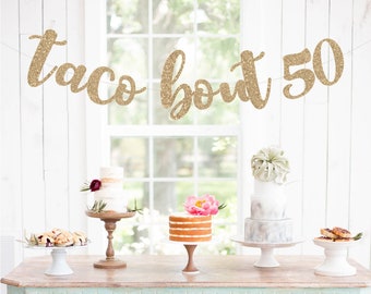 Taco bout 50 Banner, 50th Birthday Banner, 50th Birthday Decorations, 50th Anniversary