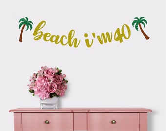 40th birthday banner, 40th birthday decorations, Glitter Banners, Beach birthday banner, 40th birthday, Beach I’m 40 banner